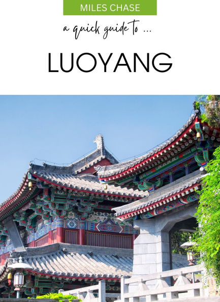 A Quick Guide To ... Luoyang