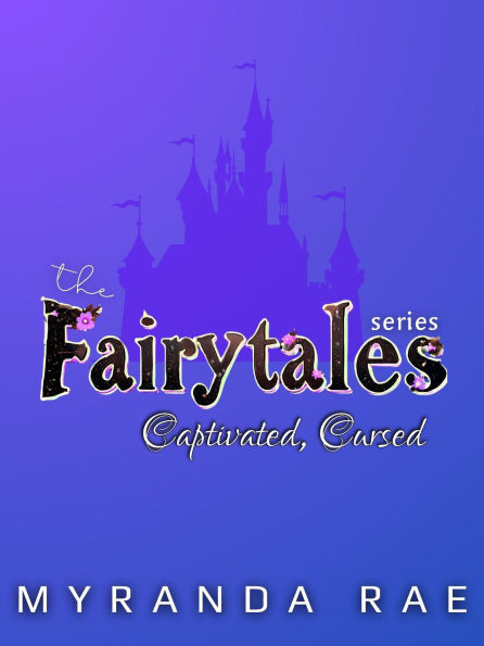 Captivated, Cursed (The Fairytale Series, #1)