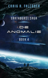 Title: De anomalie (Earthburst Saga, #4), Author: Craig A. Falconer