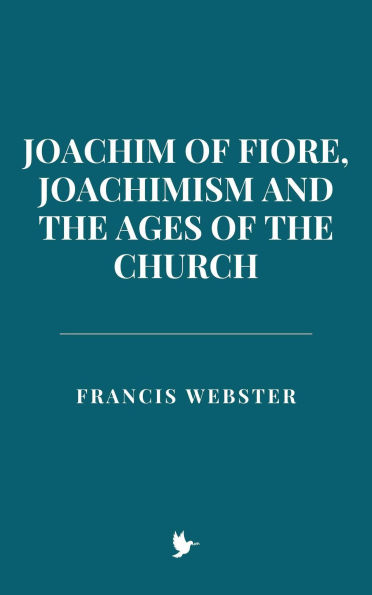 Joachim of Fiore, Joachimism, and the Ages of the Church