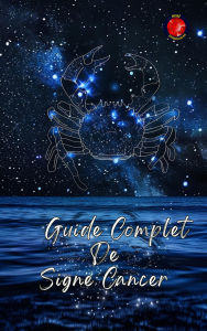 Title: Guide Complet De Signe Cancer, Author: Alina Rubi