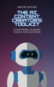 Title: The AI Content Creator's Toolkit: Comparing Leading Tools for Success, Author: Maor Dayan