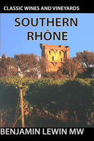 Title: Southern Rhone 2025 (Guides to Wines and Top Vineyards, #12), Author: Benjamin Lewin