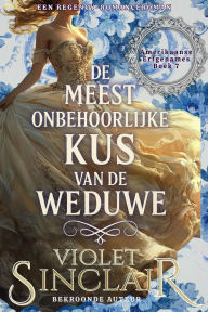 Title: De Meest Onbehoorlijken Kus van de Weduwe (Amerikaanse Erfgenames, #7), Author: Violet Sinclair