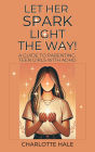 Let Her Spark Light The Way! A Guide To Parenting Teen Girls With ADHD