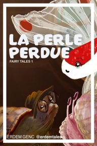 Title: La Perle Perdue (FAIRY TALES, #1), Author: Erdem Genc