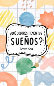 Title: ¿Qué Colores Tienen tus Sueños? (Boys and Girls, #1), Author: Brave Soul