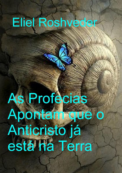 As Profecias Apontam que o Anticristo já está na Terra (Instrução para o Apocalipse, #21)