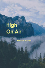 Title: High On Air, Author: Kehinde Sonola