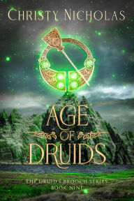 Title: Age of Druids: A Dark Irish Historical Fantasy (The Druid's Brooch Series, #9), Author: CHRISTY NICHOLAS