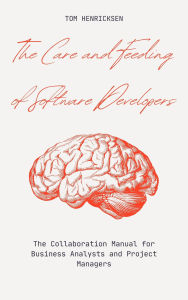 Title: The Care and Feeding of Software Developers, Author: Tom Henricksen