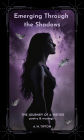 Emerging Through the Shadows