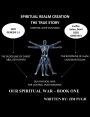 SPiritual Realm Creation - The True Story (Our Spiritual War, #1)