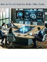 Title: How to Use AI Tools for Daily Office Tasks, Author: Prady May