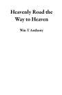 Heavenly Road the Way to Heaven