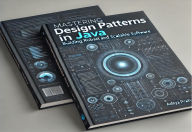 Title: Mastering Design Patterns in Java: Building Robust and Scalable Software, Author: Aditya Pratap Bhuyan