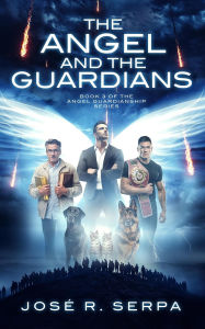 Title: The Angel and the Guardians, Author: Jose Serpa