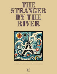 Title: The Stranger by the River And Other Bilingual French-English Stories for Language Learners, Author: Pomme Bilingual