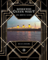 Title: Spirited Queen Mary: Her Haunted Legend, Author: Nicole Strickland