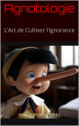 Agnotologie - L'Art de Cultiver l'Ignorance