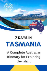 Title: 7 Days in Tasmania: Your Ultimate Island Adventure, Author: Business Success Shop