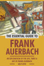The Essential Guide to Frank Auerbach: An Exploration of The Life, Art & Times of Frank Auerbach