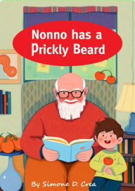 Title: Nonno has a Prickly Beard, Author: SIMONE D. CREA