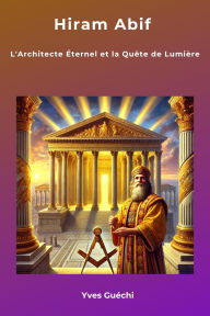 Title: La légende d'Hiram Abif, Author: Yves Guéchi