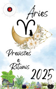 Title: Áries Previsões e Rituais 2025, Author: Alina Rubi