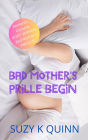 Bad Mother's Prille Begin