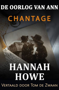 Title: De Oorlog van Ann - Chantage, Author: Hannah Howe