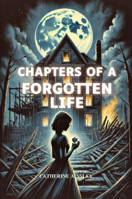 Title: Chapters of a Forgotten Life, Author: Catherine Ainsley