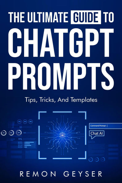 The Ultimate Guide to ChatGPT Prompts: Tips, Tricks and Templates