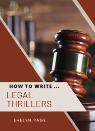 Title: How to Write ... Legal Thrillers, Author: Evelyn Page