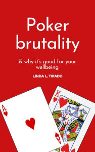 Title: Poker brutality, Author: Linda L. Tirado