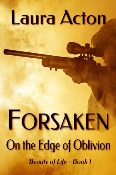FORSAKEN: On the Edge of Oblivion (Beauty of Life, #1)