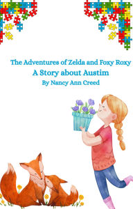 Title: The Adventures of Zelda and Foxy: A Story about Autism (The Creeds, #4), Author: Nancy Ann Creed