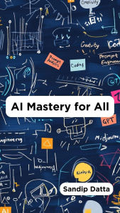 Title: AI Mastery for All, Author: Sandip Datta