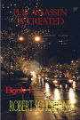 The Assassin Is Created (The Irrevocable Change Trilogy, #1)