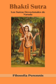 Title: Bhakti Sutra: Los Sutras Devocionales de Narada, Author: Narada