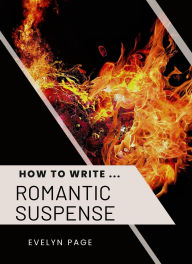 Title: How To Write ... Romantic Suspense, Author: Evelyn Page
