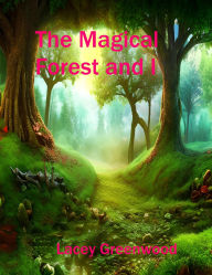 Title: The Magical Forest and I, Author: Lacey Greenwood