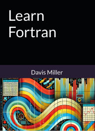Title: Learn Fortran, Author: Davis Miller
