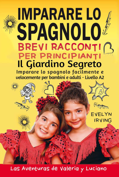 Imparare lo Spagnolo - Brevi Racconti per Principianti: Il Giardino Segreto (Las Aventuras de Valeria y Luciano, #2)