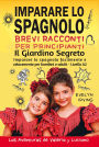 Imparare lo Spagnolo - Brevi Racconti per Principianti: Il Giardino Segreto (Las Aventuras de Valeria y Luciano, #2)