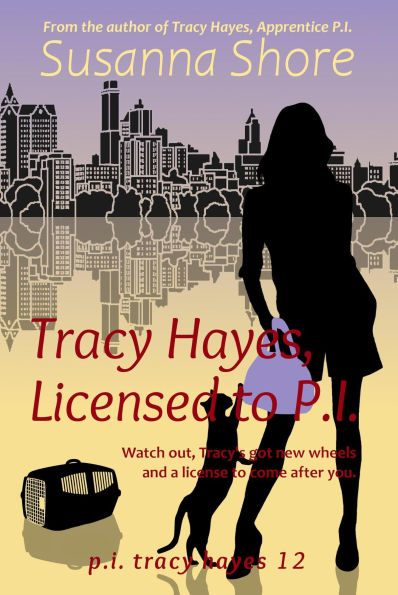 Tracy Hayes, Licensed to P.I. (P.I. Tracy Hayes, #12)