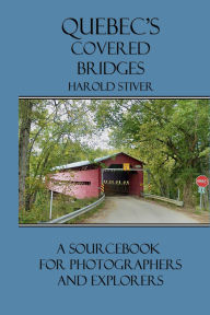 Title: Quebec's Covered Bridges, Author: Harold Stiver