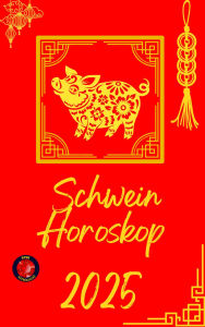 Title: Schwein Horoskop 2025, Author: Alina Rubi