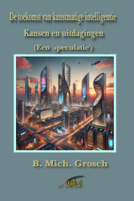 Title: De toekomst van kunstmatige intelligentie, Author: Bernd Michael Grosch