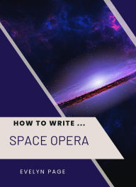 Title: How To Write ... Space Oopera, Author: Evelyn Page